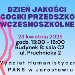 Plakat: Dzień Jakości Pedagogiki Przedszkolnej i Wczesnoszkolnej, 23 kwietnia 2025