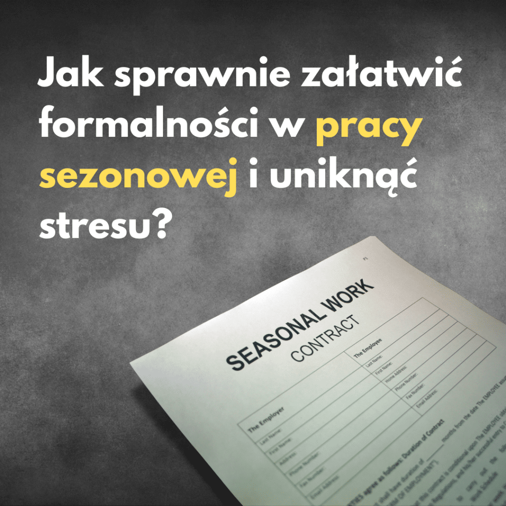 Umowa o pracę sezonową - formalności bez stresu