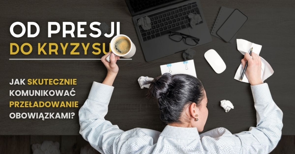 Kobieta w stresie nad biurkiem z tekstem "Od presji do kryzysu