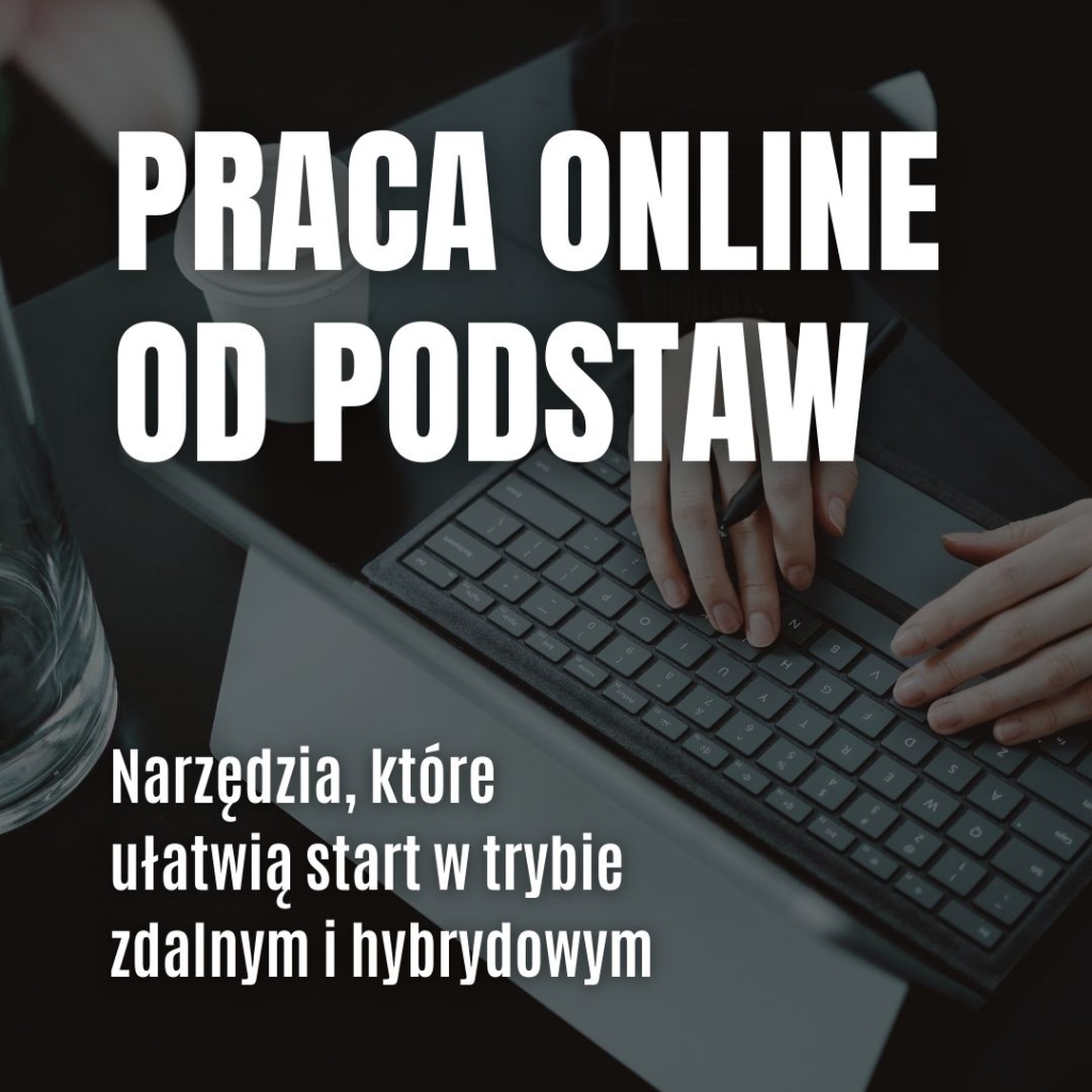 Praca online od podstaw: Narzędzia do pracy zdalnej i hybrydowej