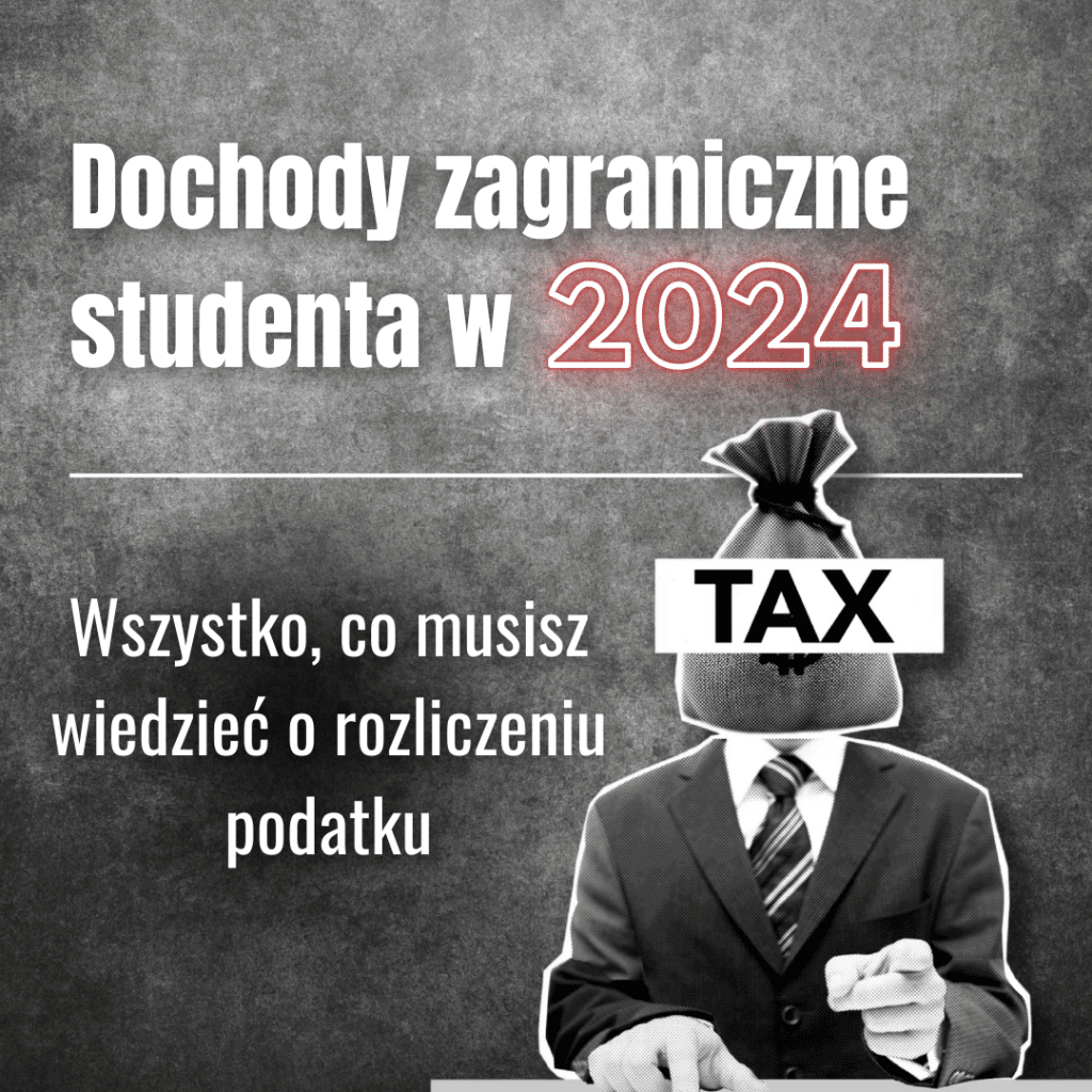 Dochody zagraniczne studenta 2024: rozliczenie podatku
