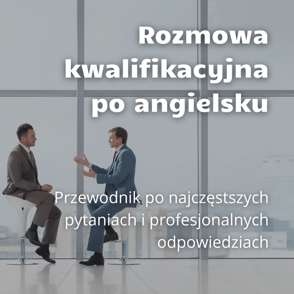 Rozmowa kwalifikacyjna po angielsku: przewodnik po pytaniach i odpowiedziach