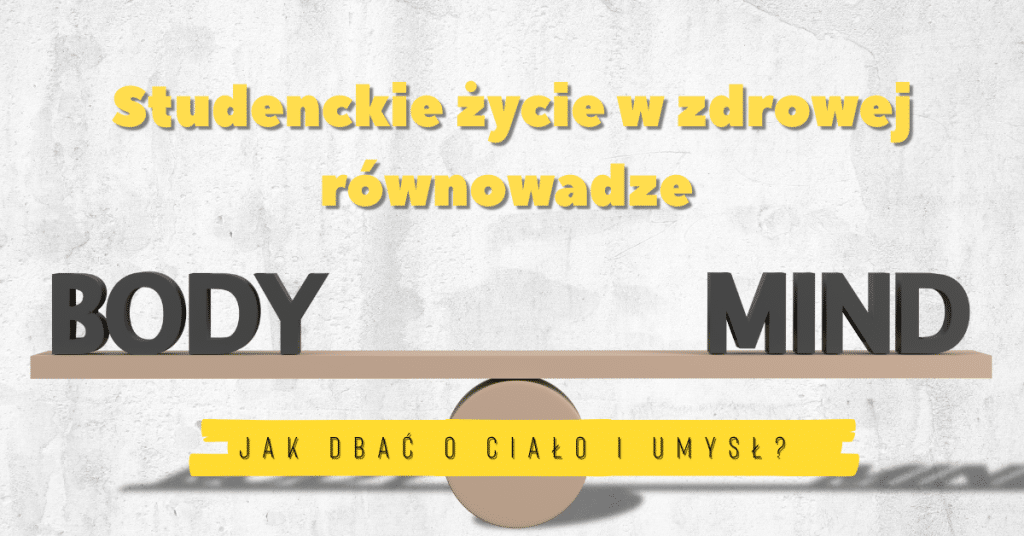 Studenckie życie w zdrowej równowadze – jak dbać o ciało i umysł?