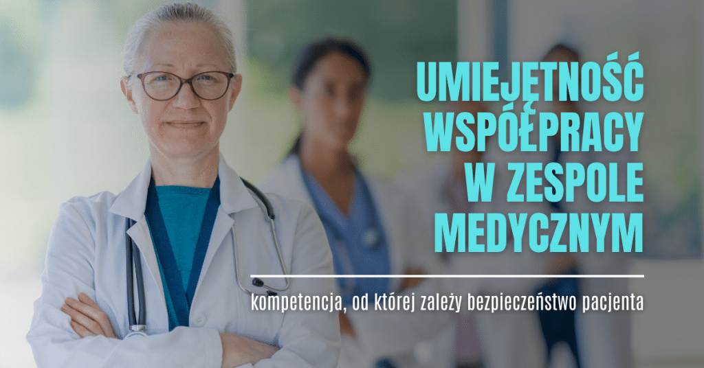 Praca zespołowa w medycynie: kompetencja, która decyduje o życiu pacjenta