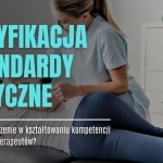 Fizjoterapeutka z pacjentką, tekst: Certyfikacja i standardy medyczne dla fizjoterapeutów.