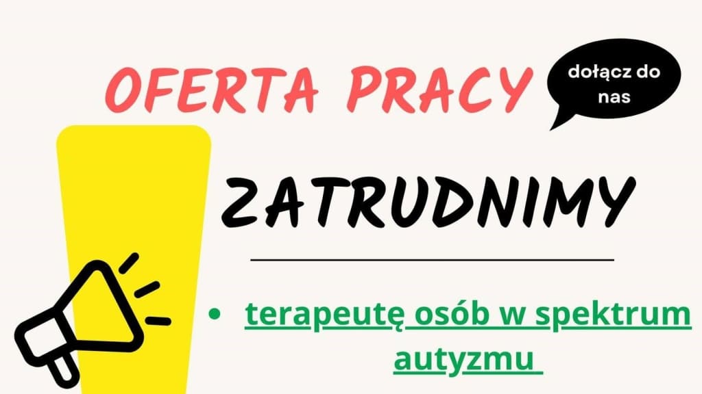 Oferta pracy: zatrudnimy terapeutę osób w spektrum autyzmu.
