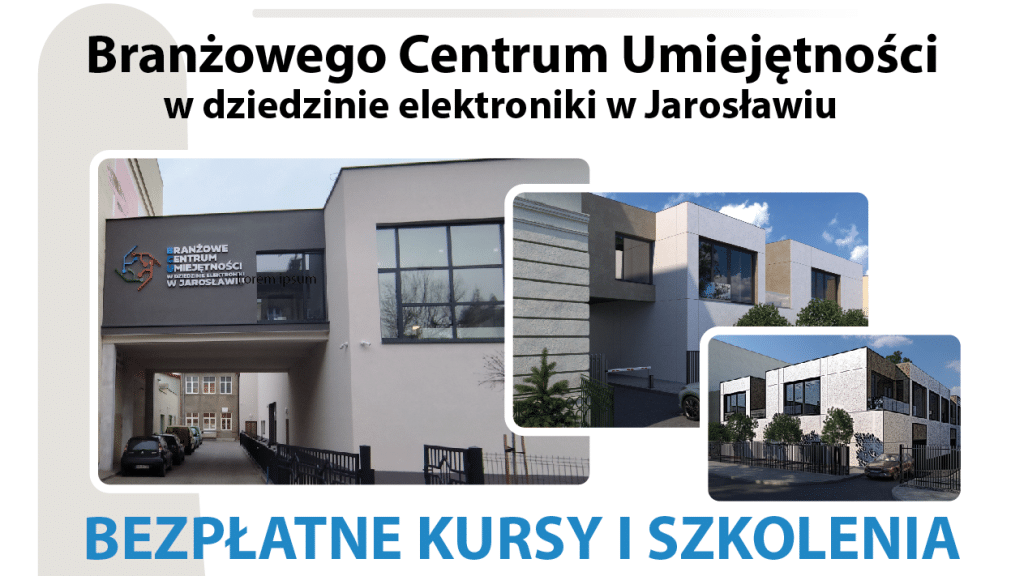 Branżowe Centrum Umiejętności w Jarosławiu: budynek i bezpłatne kursy